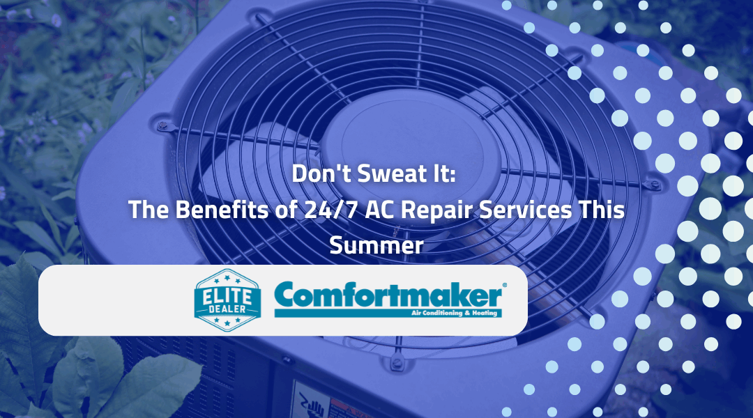 Don't Sweat It: The Benefits of 24/7 AC Repair Services This Summer