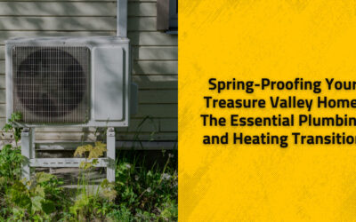 Spring-Proofing Your Treasure Valley Home: The Essential Plumbing and Heating Transition