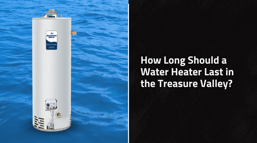 How Long Should a Water Heater Last in the Treasure Valley?